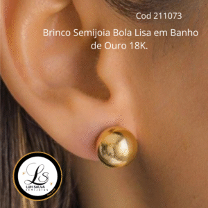 Brinco Semijoia Bola Lisa em Banho de Ouro 18K.