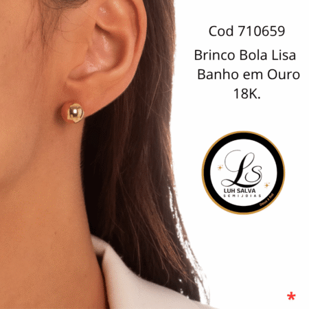 Brinco Bola Lisa   Banho em Ouro 18K.
